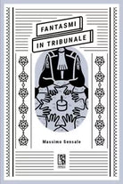 Fantasmi in tribunale di Massimo Sensale