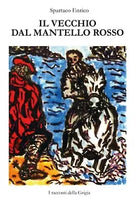 Il Vecchio dal Mantello Rosso di Enrico Spartaco, 2019, Youcanprint
