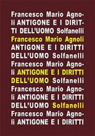 ANTIGONE e i diritti dell’uomo di Francesco Mario Agnoli, Solfanelli Edizioni