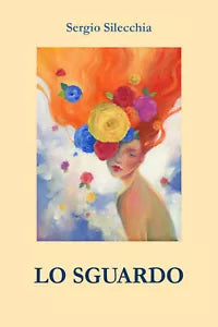 Lo Sguardo di Sergio Silecchia, 2021, Youcanprint