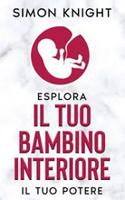 ESPLORA IL TUO BAMBINO INTERIORE