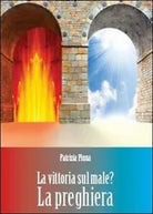 La vittoria sul male? La preghiera - Patrizia Pinna, 2013, Youcanprint