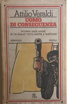 Uomo di conseguenza di Attilio Veraldi, 1980, Rizzoli
