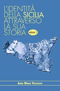 L’identita della Sicilia attraverso la sua storia - Anna Maria Vultaggio, 2019