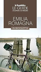 Emilia Romagna in bicicletta Le guide ai sapori e ai piaceri