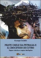 Frate Umile da Petralia e il crocifisso di Cutro - Giuseppe Condello, 2013, Yo