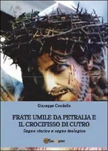 Frate Umile da Petralia e il crocifisso di Cutro - Giuseppe Condello, 2013, Yo