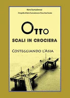 Otto scali in Crociera costeggiando l’Asia di Mario Scaricabarozzi, 2020, You