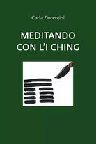 Meditando con l’I Ching di Carla Fiorentini, 2020, Youcanprint