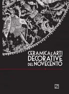 CERAMICA E ARTI DECORATIVE DEL NOVECENTO