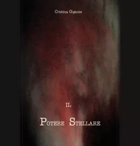 Il potere stellare di Cristina Gigante, 2017, Youcanprint