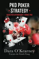 Pko Poker Strategy Guida per Affrontare I Tornei Pko di Barry Carter Dara O Kea