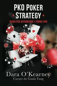 Pko Poker Strategy Guida per Affrontare I Tornei Pko di Barry Carter Dara O Kea
