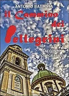 Il cammino dei pellegrin di Antonio Battista, 2013, Youcanprint