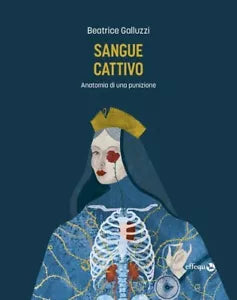 Sangue cattivo Anatomia di una punizione di Beatrice Galluzzi