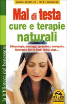 Mal di testa. Cure e terapie naturali. Riflessologia, massaggi, agopuntura, omeo