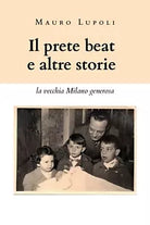 Il prete beat ed altre storie la vecchia Milano generosa di Mauro Lupoli, 20