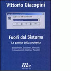 Fuori dal sistema Le parole della protesta di Vittorio Giacopini
