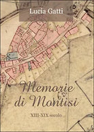 Memorie di Montisi. XIII-XIX secolo, Lucia Gatti, 2016, Youcanprint