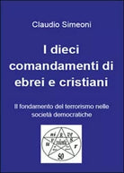 I dieci comandamenti di ebrei e cristiani - Claudio Simeoni, 2015, Youcanprint