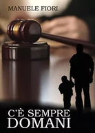 C’e sempre domani di Manuele Fiori, 2017, Youcanprint