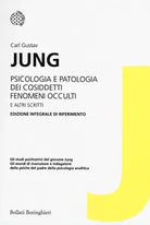 Psicologia e patologia dei cosiddetti fenomeni occulti e altri scritti