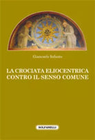 La crociata eliocentrica contro il senso comune di Giancarlo Infante