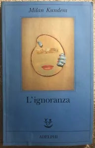 L’ignoranza di Milan Kundera, 2001, Adelphi