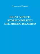 Brevi aspetti storico politici del mondo islamico di Francesco Zagami