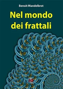 Nel mondo dei frattali di Beno t B Mandelbrot
