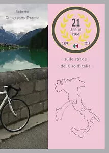 21 anni in rosa Sulle strade del Giro d Italia