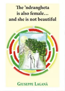 The ‘ndrangheta is also female… and she is not beautiful di Giuseppe Lagana, 2