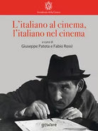 L’italiano al cinema, l’italiano nel cinema - di G. Patota, F. Rossi, 2017