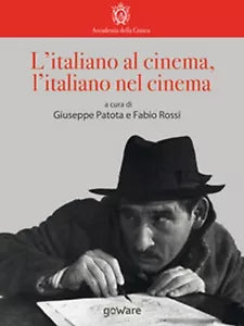 L’italiano al cinema, l’italiano nel cinema - di G. Patota, F. Rossi, 2017
