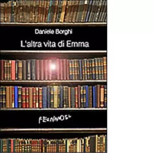 L altra vita di Emma di Borghi Daniele