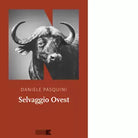 Selvaggio Ovest di Daniele Pasquini