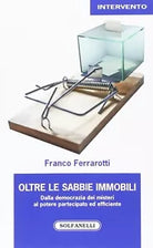 Oltre le sabbie immobili Dalla democrazia dei misteri al potere partecipato ed