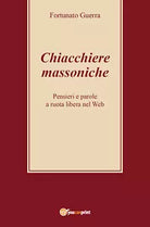 Chiacchiere massoniche - Fortunato Guerra, 2017, Youcanprint