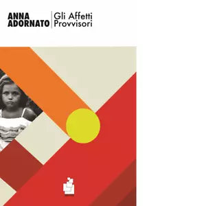 Gli affetti provvisori di Anna Adornato
