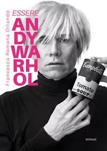 Essere Andy Warhol di Francesca Romana Orlando, 2020, Youcanprint