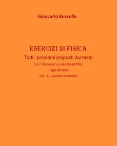 Esercizi di fisica V.1 - Giancarlo Buccella, 2020, Youcanprint