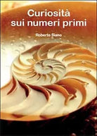 Curiosita sui numeri primi di Roberto Siano, 2014, Youcanprint