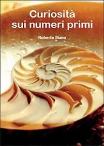 Curiosita sui numeri primi di Roberto Siano, 2014, Youcanprint