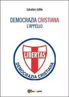 Che torni la Democrazia Cristiana. L’appello. di Salvatore Sottile, 2014