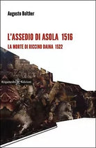 L’assedio di Asola 1516. La morte di Riccino Daina 1522 di Augusto Bolther