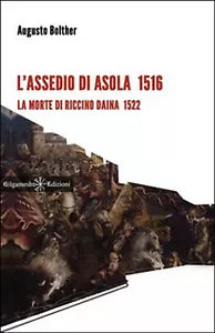 L’assedio di Asola 1516. La morte di Riccino Daina 1522 di Augusto Bolther