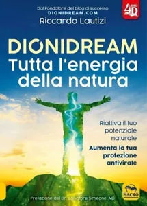 Dionidream Tutta l energia della natura Nuova ediz di Riccardo Lautizi