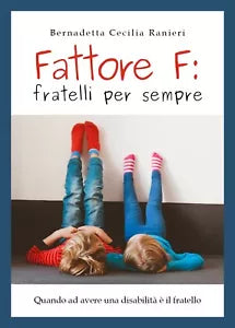 FATTORE F: FRATELLI PER SEMPRE di Bernadetta Cecilia Ranieri, 2019, Youcanpri