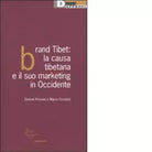 BRAND TIBET LA CAUSA TIBETANA E IL SUO MARKETING IN OCCIDENTE
