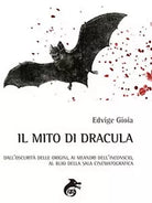 Il mito di Dracula. Dall’oscurita delle origini, ai meandri dell’inconscio